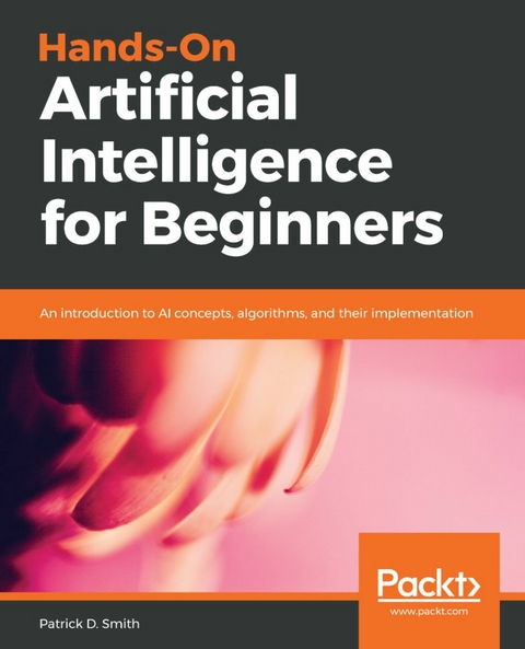 Hands-On Artificial Intelligence for Beginners - Patrick D. Smith