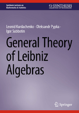 General Theory of Leibniz Algebras - Leonid Kurdachenko, Oleksandr Pypka, Igor Subbotin