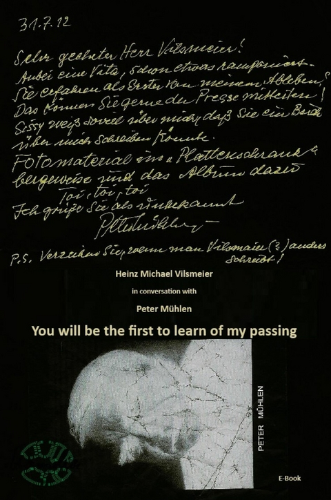 Peter Mühlen - You will be the first to learn of my passing. - Heinz Michael Vilsmeier (EN)