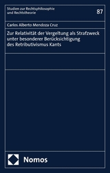 Zur Relativität der Vergeltung als Strafzweck unter besonderer Berücksichtigung des Retributivismus Kants - Carlos Alberto Mendoza Cruz