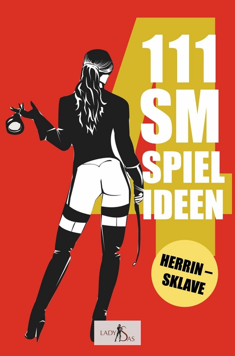 111 SM Spielideen, Herrin - Sklave, Band 4 - Lady Sas