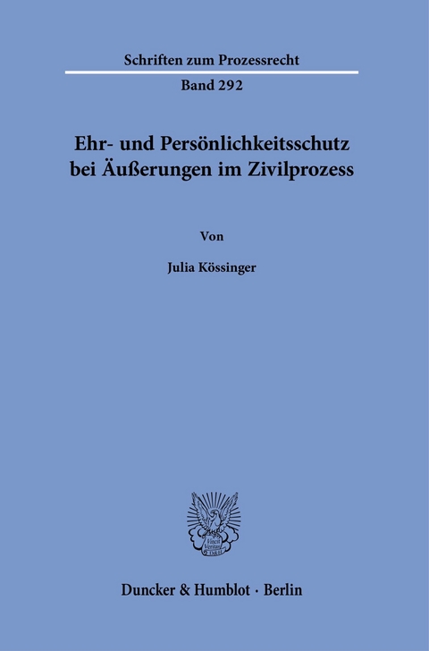 Ehr- und Persönlichkeitsschutz bei Äußerungen im Zivilprozess. -  Julia Kössinger