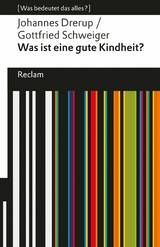 Was ist eine gute Kindheit?. [Was bedeutet das alles?] -  Johannes Drerup,  Gottfried Schweiger