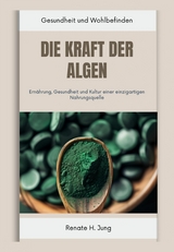 Die Kraft der Algen - Renate H. Jung