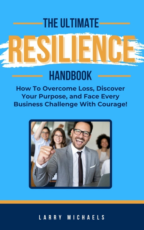 Ultimate Resilience Handbook -  Larry Michaels