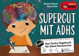 Supergut mit ADHS - Das Turbo-Tagebuch für deine Ressourcen - Miriam Prätsch, Sigrun Eder