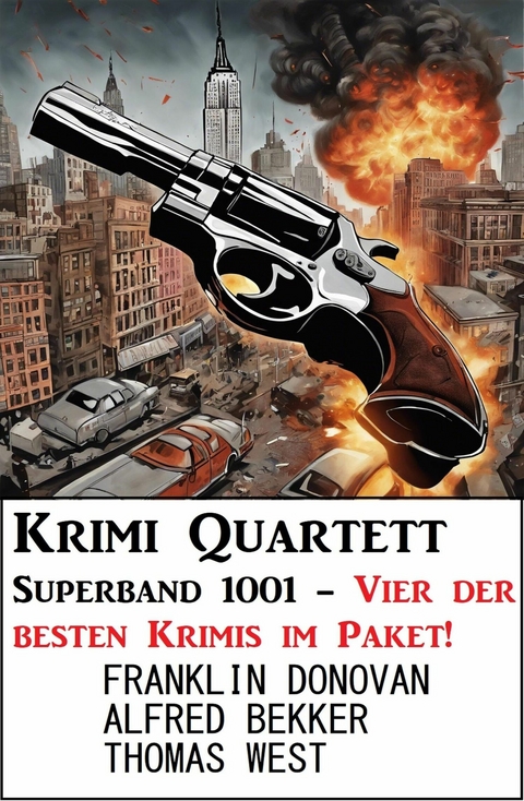 Krimi Quartett Superband 1001 - Vier der besten Krimis im Paket! -  Alfred Bekker,  Franklin Donovan,  Thomas West