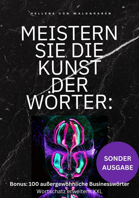 Meistern Sie die Kunst der Wörter: Ihre Ausdrucksweise verbessern und die Geheimnisse der Spitzenredner - Hellene von Waldgraben