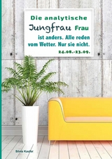 Die analytische Jungfrau Frau ist anders. Alle reden vom Wetter. Nur sie nicht. - Silvia Kaufer