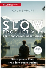 Slow Productivity – Effizienz ohne Überlastung - Cal Newport