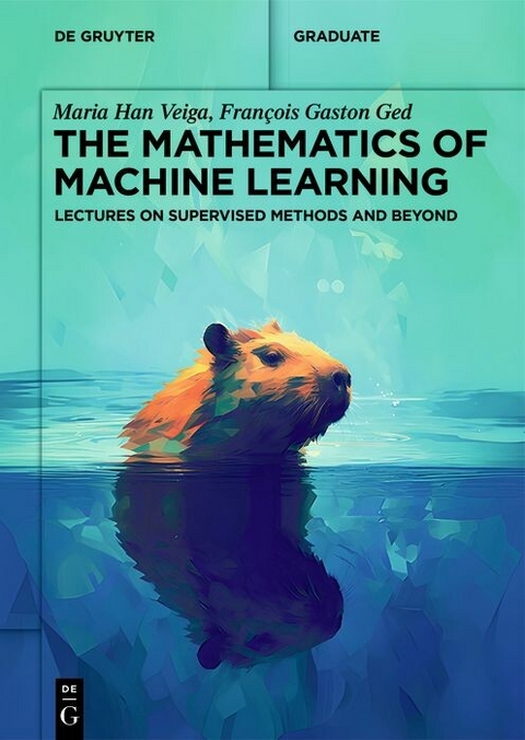 The Mathematics of Machine Learning - Maria Han Veiga, François Gaston Ged