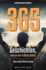 365 Geschichten, warum wir Fußball lieben -  Christian Albrecht Barschel