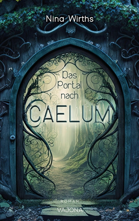 Das Portal nach CAELUM - Nina Wirths