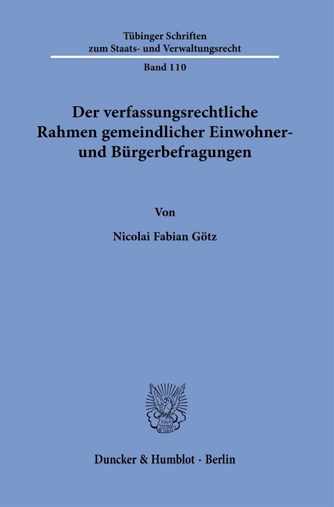 Der verfassungsrechtliche Rahmen gemeindlicher Einwohner- und Bürgerbefragungen. -  Nicolai Fabian Götz