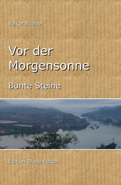 Vor der Morgensonne - Volker Friebel