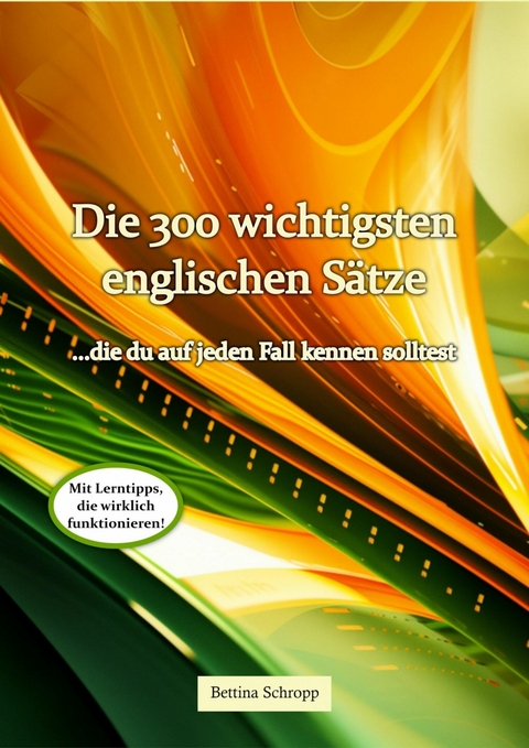 Die 300 wichtigsten englischen Sätze, die du auf jeden Fall kennen solltest -  Bettina Schropp