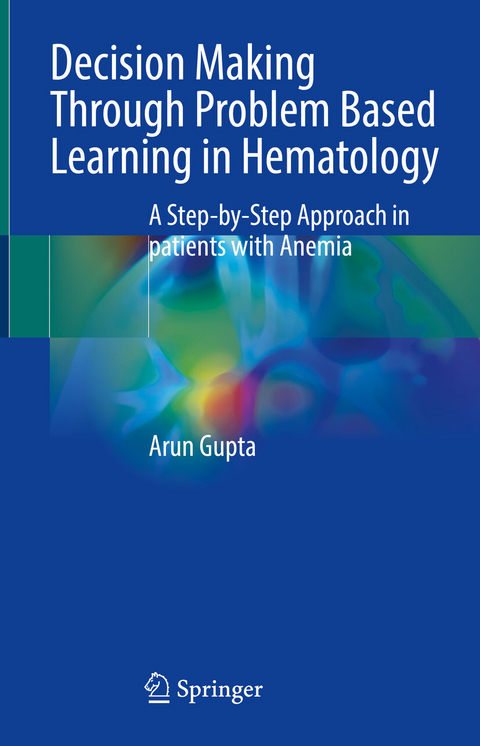 Decision Making Through Problem Based Learning in Hematology - Arun Gupta