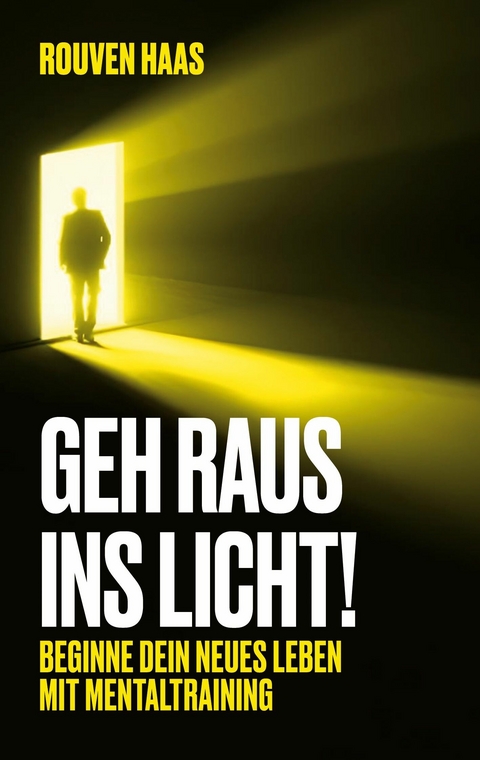 Geh raus ins Licht! - Rouven Haas