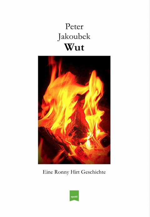 Wut - Eine Ronny Hirt Geschichte -  Peter Jakoubek