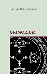 Grimorium, die Geheimlehre Salomons: Eine Unterweisung in die praktische Kabbala oder mystische Freimaurerei und die Weisheit des Königs: Einige Belehrungen Salomons - Das Buch der Weisheit - 