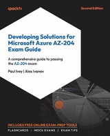 Developing Solutions for Microsoft Azure AZ-204 Exam Guide -  Alex Ivanov,  Paul Ivey