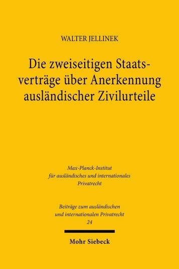 Die zweiseitigen Staatsverträge über Anerkennung ausländischer Zivilurteile -  Walter Jellinek