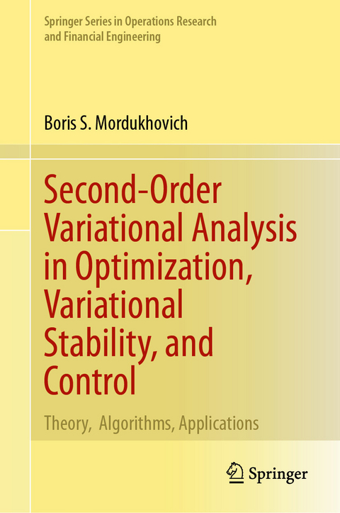 Second-Order Variational Analysis in Optimization, Variational Stability, and Control - Boris S. Mordukhovich