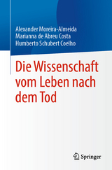 Die Wissenschaft vom Leben nach dem Tod - Alexander Moreira-Almeida, Marianna de Abreu Costa, Humberto Schubert Coelho