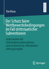 Der Schutz fairer Wettbewerbsbedingungen im Fall drittstaatlicher Subventionen - Tim Klose