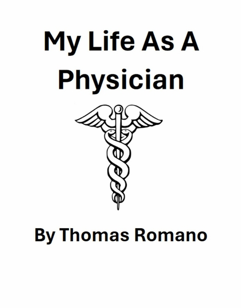 My Life As A Physician -  Thomas Romano