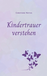 Kindertrauer verstehen - Christiane Mathis