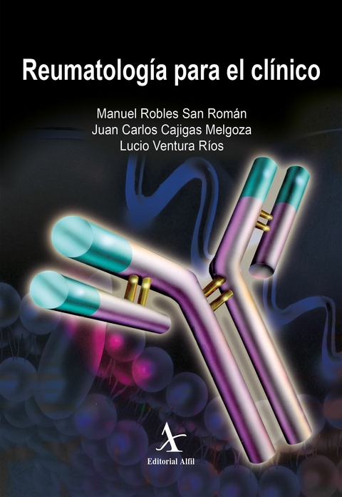 Reumatología para el clínico - Manuel Robles San Román, Juan Carlos Cajigas Melgoza, Lucio Ventura Ríos