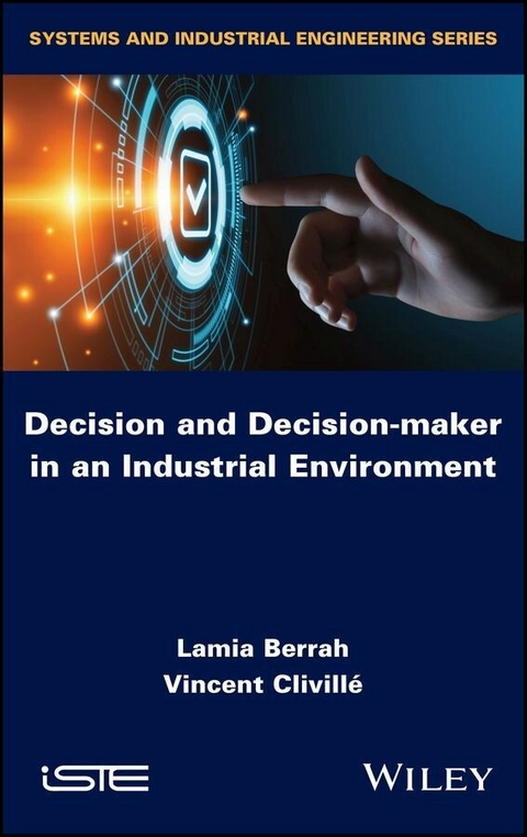 Decision and Decision-maker in an Industrial Environment -  Lamia Berrah,  Vincent Clivill