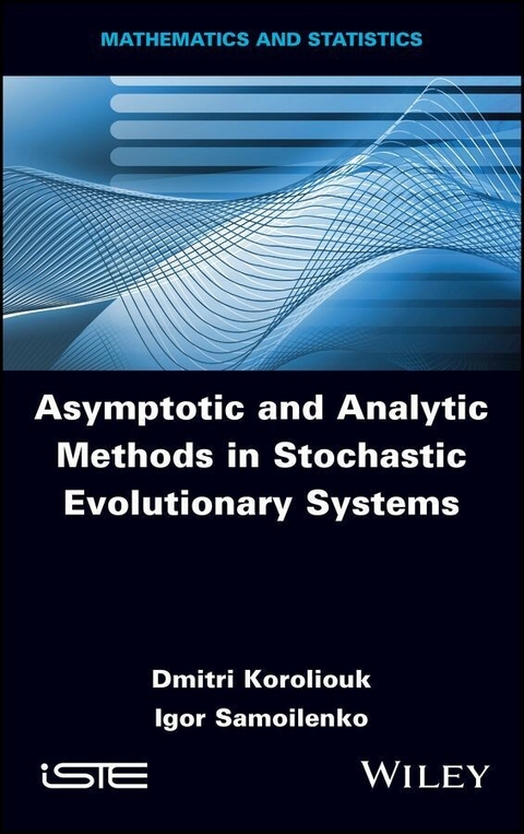 Asymptotic and Analytic Methods in Stochastic Evolutionary Symptoms - Dmitri Koroliouk, Igor Samoilenko