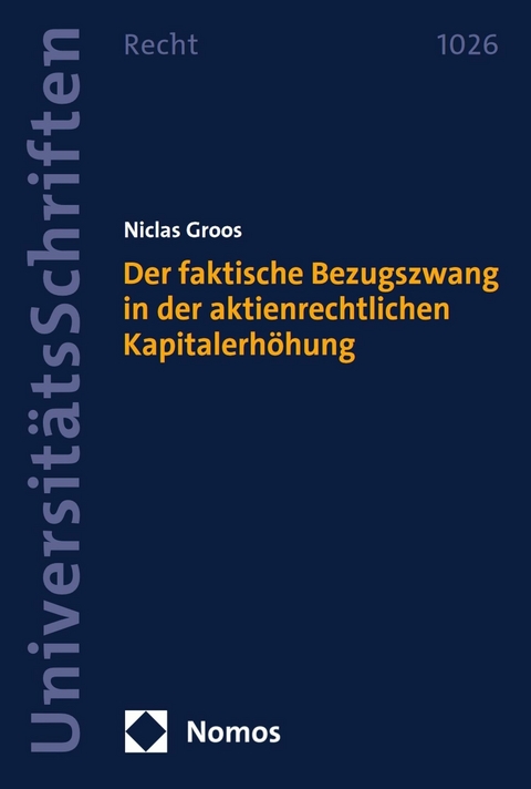 Der faktische Bezugszwang in der aktienrechtlichen Kapitalerhöhung - Niclas Groos