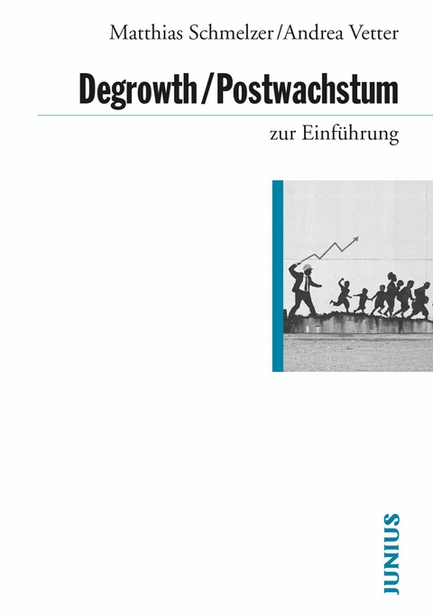 Degrowth/Postwachstum zur Einführung - Matthias Schmelzer, Andrea Vetter