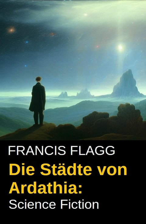 Die Städte von Ardathia: Science Fiction -  Francis Flagg