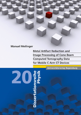 Metal Artifact Reduction and Image Processing of Cone-Beam Computed Tomography Data for Mobile C-Arm CT Devices - Manuel Meilinger