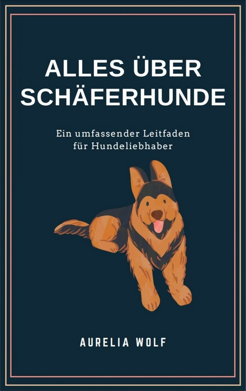 Alles was du über Schäferhunde wissen solltest -  Aurelia Wolf