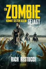 EIN ZOMBIE KOMMT SELTEN ALLEIN 3: GEJAGT -  Rich Restucci