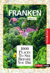 1000 Places To See Before You Die - Franken - Rasso Knoller, Diana Seufert, Katja Wegener