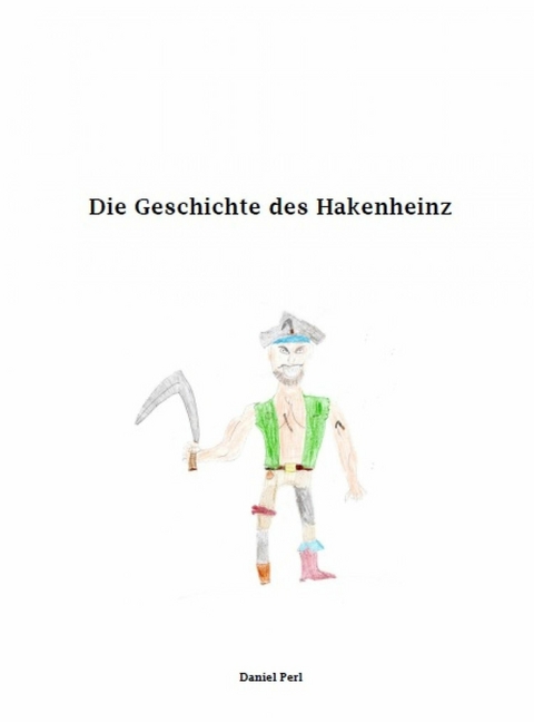 Die Geschichte des Hakenheinz -  Daniel Perl