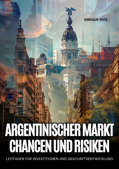 Argentinischer Markt:  Chancen und Risiken - Enrique Rios