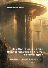 Die Schnittstelle  von Quantenphysik und  UFO-Technologien - Sebastian von Warner