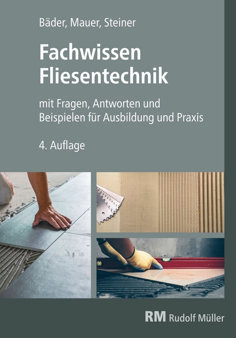 Fachwissen Fliesentechnik-E-Book (PDF) -  Claudia Steiner,  Reinhold P. Bäder,  Walter Mauer