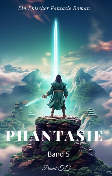 Phantasie：Ein Epos Fantasie Roman(Band 5) - David T.C