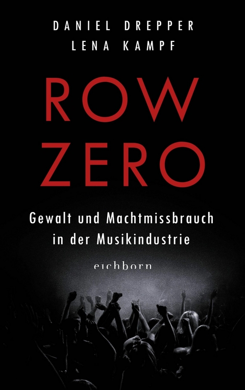 Row Zero: Gewalt und Machtmissbrauch in der Musikindustrie -  Lena Kampf,  Daniel Drepper