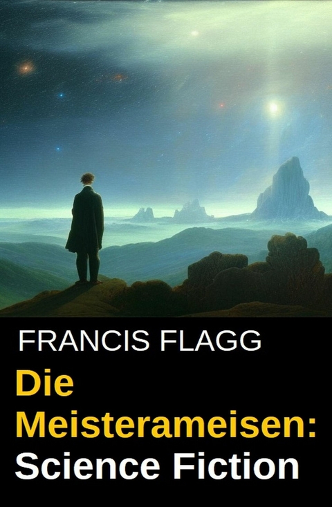 Die Meisterameisen: Science Fiction -  Francis Flagg