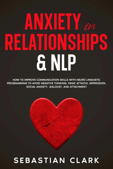 Anxiety In Relationships & NLP -  Sebastian Clark