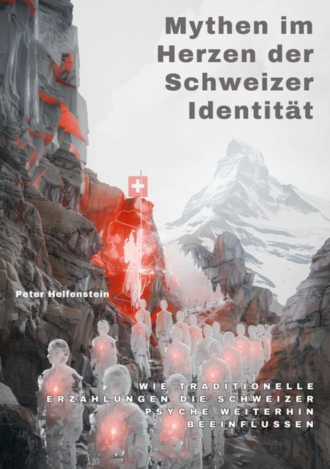 Mythen im Herzen der Schweizer Identität - Peter Helfenstein